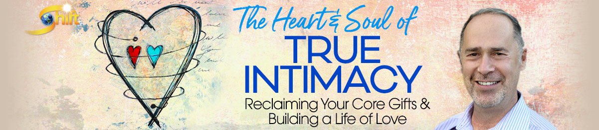 The Heart & Soul of True Intimacy