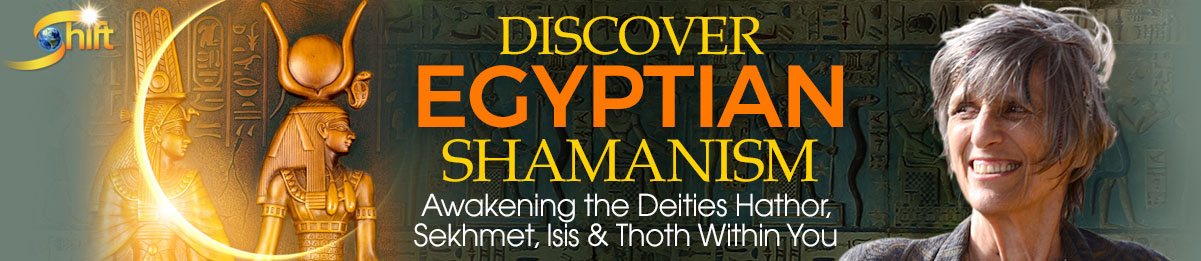 Discover Egyptian Shamanism | The Shift Network