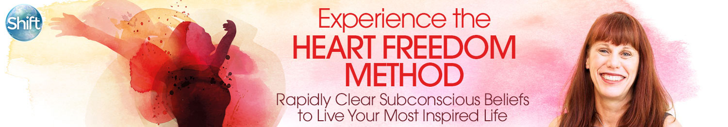 experience-the-heart-freedom-method-the-shift-network