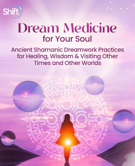 Dream Medicine for Your Soul | The Shift Network