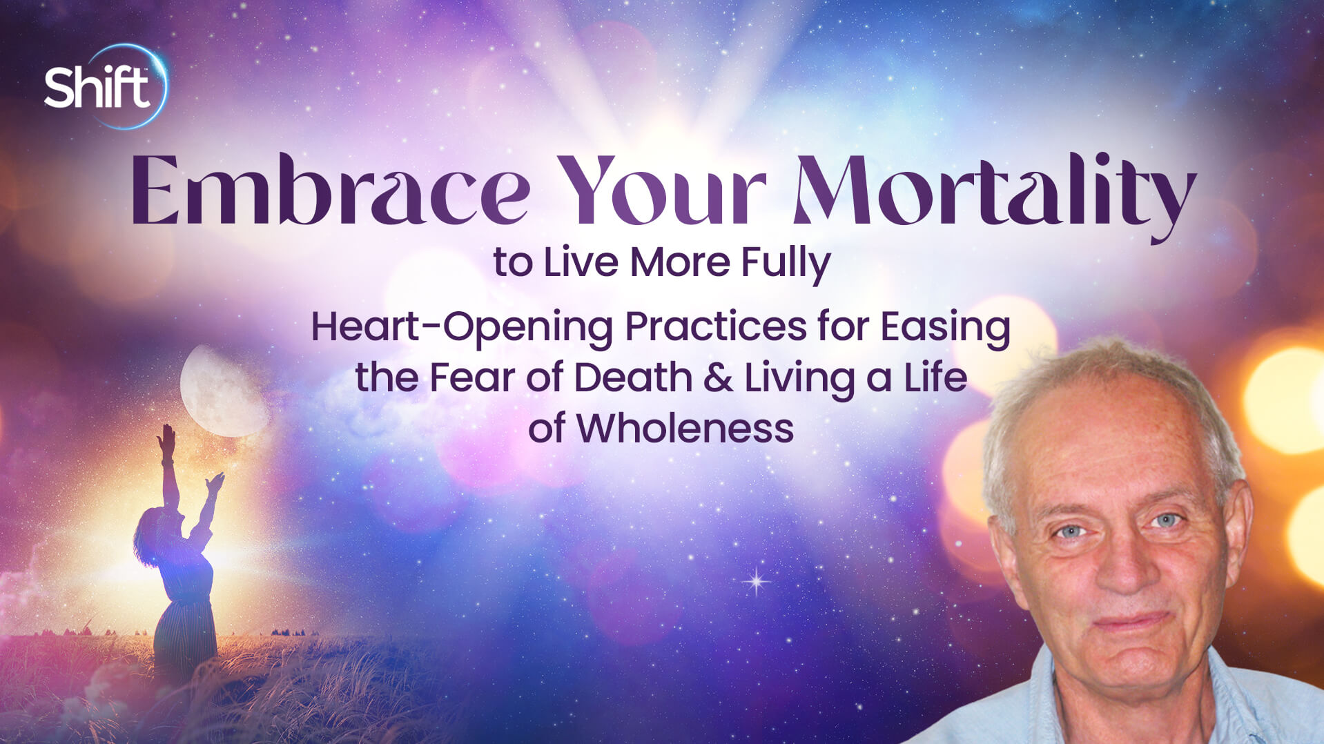 Embrace Your Mortality to Live More Fully | The Shift Network