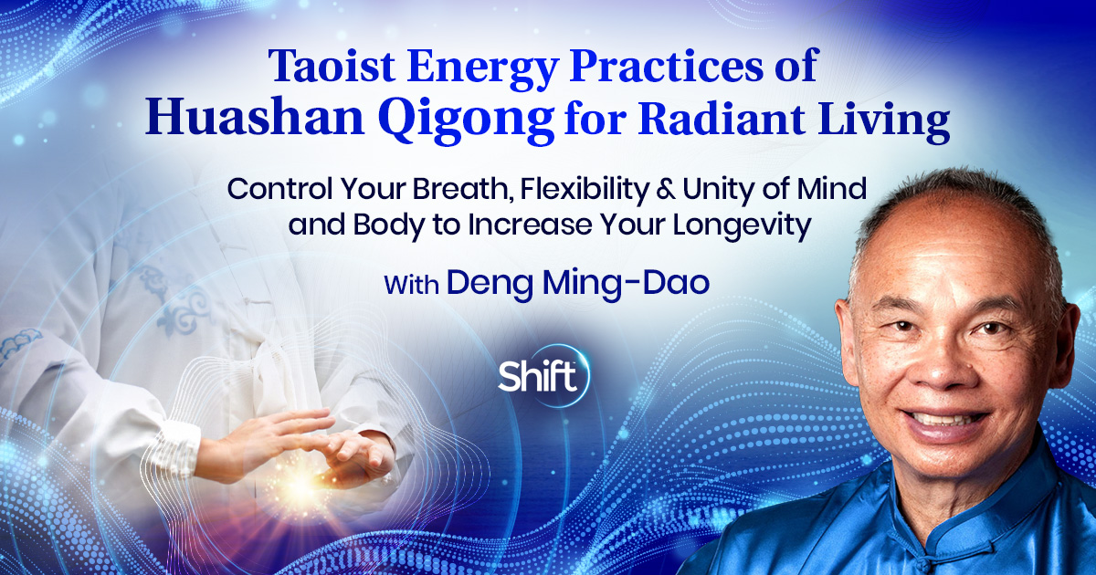 Taoist Energy Practices of Huashan Qigong for Radiant Living with Deng ...