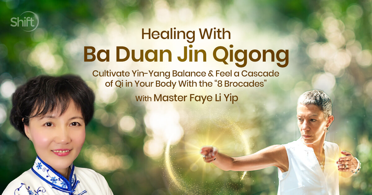 Healing With Ba Duan Jin Qigong with Faye Li Yip | The Shift Network