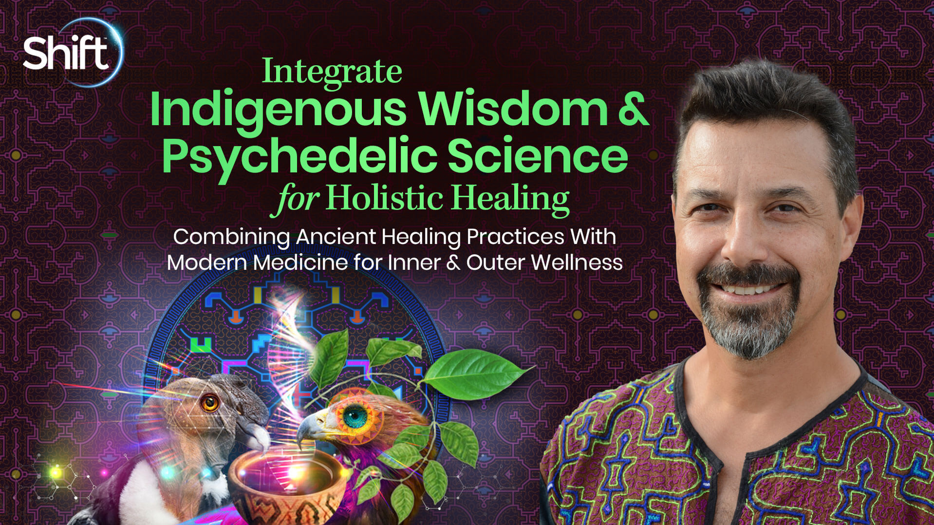 Integrate Indigenous Wisdom & Psychedelic Science For Holistic Healing