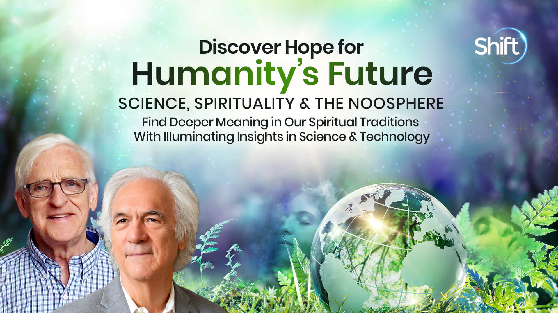 Discover Hope for Humanity’s Future: Science, Spirituality & the Noosphere