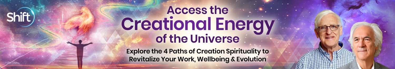 Access the Creational Energy of the Universe | The Shift Network