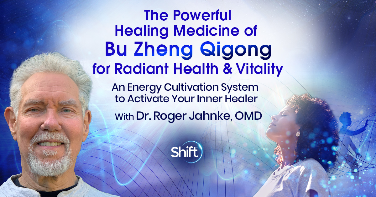 The Powerful Healing Medicine of Bu Zheng Qigong for Radiant Health ...