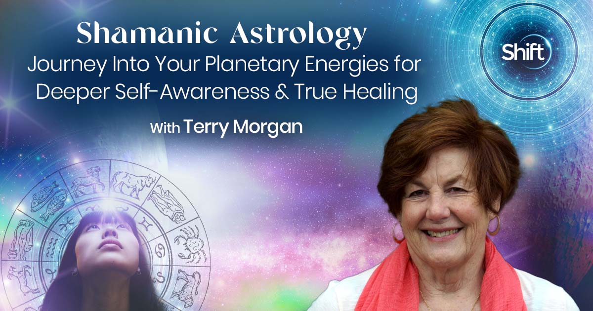 Shamanic Astrology with Terry Morgan | The Shift Network